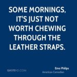 emo-philips-emo-philips-some-mornings-its-just-not-worth-chewing.jpg