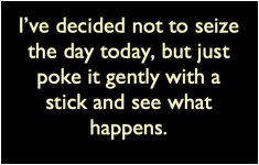Not seizing the day.jpg