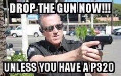 P320 - Drop the pistol unless you have a P320.jpg