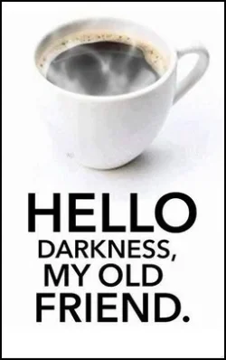 Hello darkness my old friend.webp
